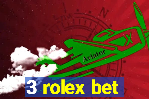 3 rolex bet